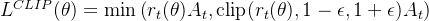 L^{CLIP}(\theta) = \min \left( r_t(\theta) A_t, \text{clip}(r_t(\theta), 1-\epsilon, 1+\epsilon) A_t \right)