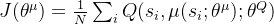 J(\theta^\mu) = \frac{1}{N} \sum_{i} Q(s_i, \mu(s_i; \theta^\mu); \theta^Q)