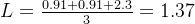 L=\frac{0.91+0.91+2.3}{3}=1.37