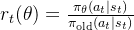 r_t(\theta) = \frac{\pi_\theta(a_t|s_t)}{\pi_{\text{old}}(a_t|s_t)}