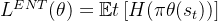 L^{ENT}(\theta) = \mathbb{E}t \left[ H(\pi\theta(s_t)) \right]