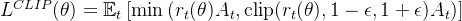 L^{CLIP}(\theta) = \mathbb{E}_t \left[ \min \left( r_t(\theta) A_t, \text{clip}(r_t(\theta), 1-\epsilon, 1+\epsilon) A_t \right) \right]