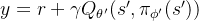 y = r + \gamma Q_{\theta'}(s', \pi_{\phi'}(s'))