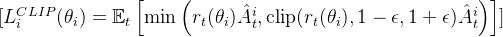 [ L^{CLIP}_i(\theta_i) = \mathbb{E}_t \left[ \min \left( r_t(\theta_i) \hat{A}_t^i, \text{clip}(r_t(\theta_i), 1 - \epsilon, 1 + \epsilon) \hat{A}_t^i \right) \right] ]