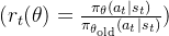 ( r_t(\theta) = \frac{\pi_{\theta}(a_t | s_t)}{\pi_{\theta_{\text{old}}}(a_t | s_t)} )