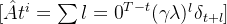 [ \hat{A}t^i = \sum{l=0}^{T-t} (\gamma \lambda)^l \delta_{t+l} ]