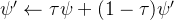 \psi' \gets \tau \psi + (1 - \tau) \psi'