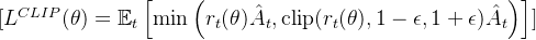 [ L^{CLIP}(\theta) = \mathbb{E}_t \left[ \min \left( r_t(\theta) \hat{A}_t, \text{clip}(r_t(\theta), 1 - \epsilon, 1 + \epsilon) \hat{A}_t \right) \right] ]